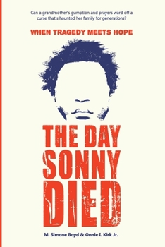 Paperback The Day Sonny Died: When Tragedy Meets Hope Book