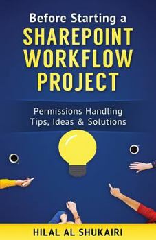 Paperback Before Starting a SharePoint Workflow Project: Permissions Handling Tips, Ideas & Solutions Book