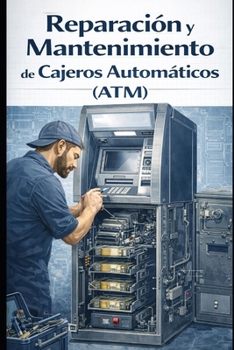 Reparación y Mantenimiento de Cajeros Automáticos (ATM) (Spanish Edition)
