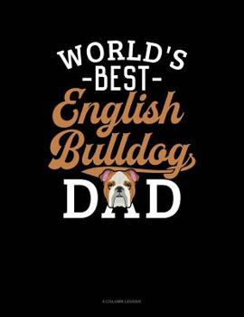 Paperback World's Best English Bulldog Dad: 8 Column Ledger Book