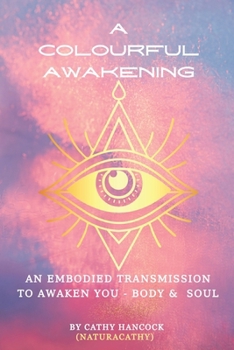 Paperback A Colourful Awakening: Nature Embodied Fantasy Book