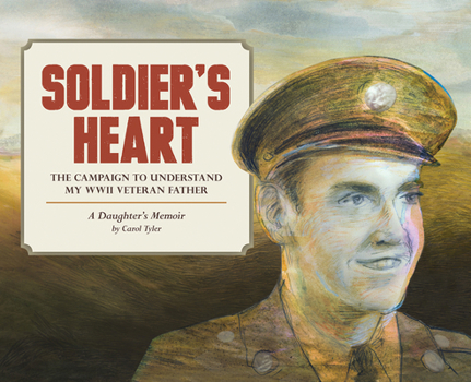 Paperback Soldier's Heart: The Campaign to Understand My WWII Veteran Father: A Daughter's Memoir Book