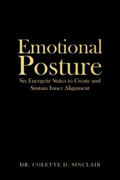 Emotional Posture: Six Energetic States to Create and Sustain Inner Alignment