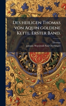 Hardcover Des heiligen Thomas von Aquin goldene Kette. Erster Band. [German] Book