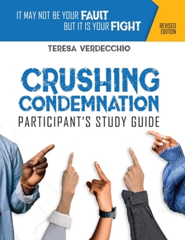 Paperback Crushing Condemnation Participant's Study Guide: It May Not Be Your Fault But It Is Your Fight Book