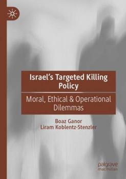 Paperback Israel's Targeted Killing Policy: Moral, Ethical & Operational Dilemmas Book