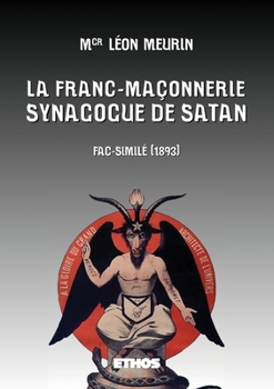Paperback La Franc-Maçonnerie, Synagogue de Satan: Fac-similé (1893) [French] Book