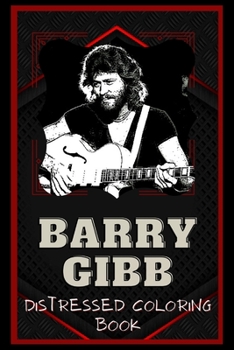 Paperback Barry Gibb Distressed Coloring Book: Artistic Adult Coloring Book