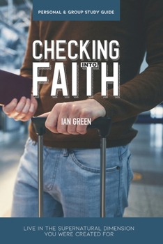 Paperback Checking into Faith: Live in the supernatural dimension you were created for Book