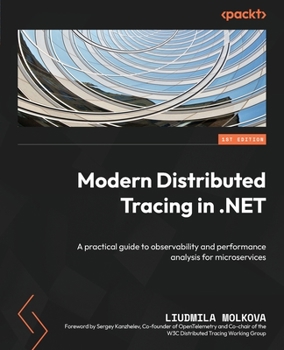 Paperback Modern Distributed Tracing in .NET: A practical guide to observability and performance analysis for microservices Book