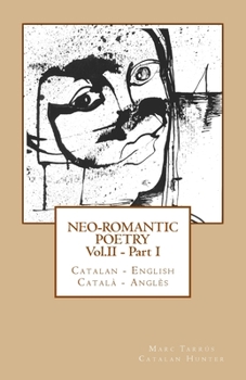 Neo-romantic Poetry Vol. II - Part. I: Catalan - English / Català - Anglès
