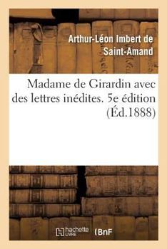Paperback Madame de Girardin Avec Des Lettres Inédites. 5e Édition [French] Book