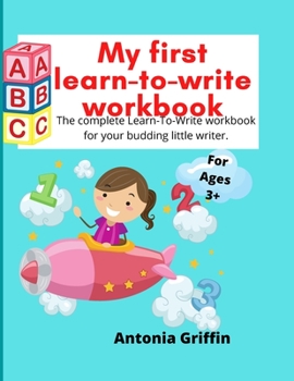 Paperback My first learn to write workbook: Amazing Learn to write book for Boys & Girls with easy tracing instructions for toddlers aged 3-5 mainly Pen Control Book