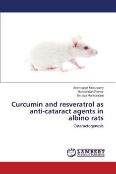 Paperback Curcumin and Resveratrol as Anti-Cataract Agents in Albino Rats Book