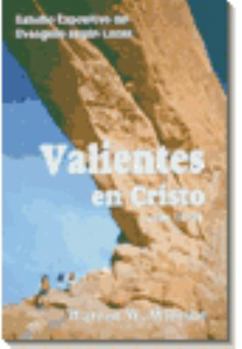 Paperback Valientes en Cristo (Lucas 14-24) [Spanish] Book
