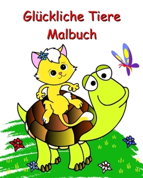 Paperback Glückliche Tiere Malbuch: Wunderschöne, einfache Malvorlagen für Kinder ab 2 Jahren [German] Book