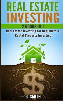 Paperback Real Estate Investing: 2 Books in 1: Real Estate Investing for Beginners & Rental Property Investing Book