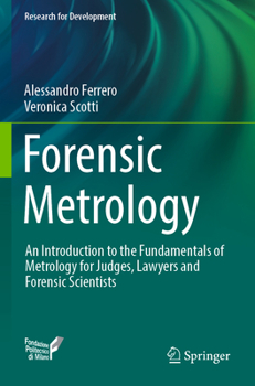 Paperback Forensic Metrology: An Introduction to the Fundamentals of Metrology for Judges, Lawyers and Forensic Scientists Book