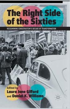 Paperback The Right Side of the Sixties: Reexamining Conservatism's Decade of Transformation Book