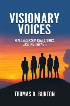 Paperback Visionary Voices: Real Leadership, Real Stories, Lasting Impact. Book