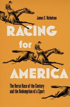 Hardcover Racing for America: The Horse Race of the Century and the Redemption of a Sport Book