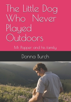 The Little Dog Who Never Played Outdoors: Mr. Popper and his family (animals)