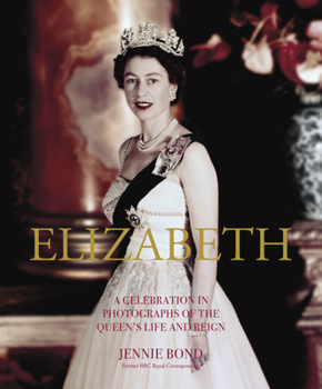 Hardcover Elizabeth: A Celebration in Photographs of the Queen's Life and Reign Book