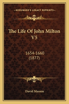 The Life Of John Milton V5: 1654-1660