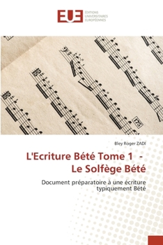 L'Ecriture Bété Tome 1 - Le Solfège Bété