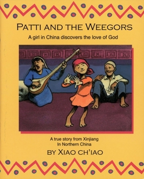 Paperback Patti and the Weegors: A Girl in China Discovers the Love of God Book