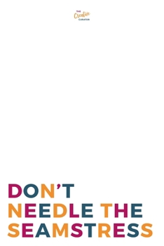 Paperback Don't Needle The Seamstress: A Notebook For Sewing Lovers Book