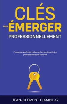 Paperback Clés pour émerger professionnellement [French] Book