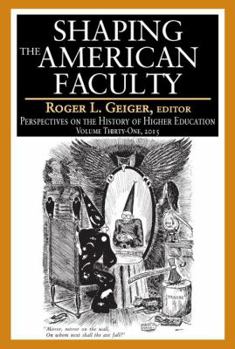Paperback Shaping the American Faculty: Perspectives on the History of Higher Education Book