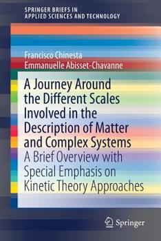 Paperback A Journey Around the Different Scales Involved in the Description of Matter and Complex Systems: A Brief Overview with Special Emphasis on Kinetic The Book
