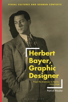 Hardcover Herbert Bayer, Graphic Designer: From the Bauhaus to Berlin, 1921-1938 Book