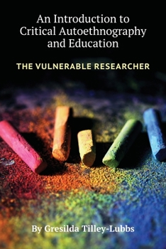 Paperback An Introduction to Critical Autoethnography and Education: The Vulnerable Researcher Book