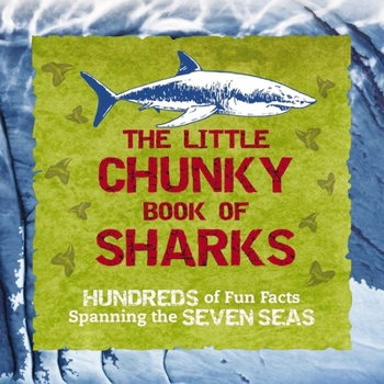 Paperback The Little Chunky Book of Sharks: Hundreds of Fun Facts Spanning the Seven Seas Book