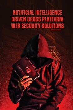 Paperback Artificial Intelligence Driven Cross platform Web Security Solutions Book