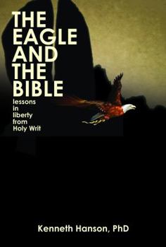 Paperback The Eagle & the Bible: Lessons in Liberty from Holy Writ Book
