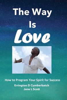 Paperback The Way Is Love: How to Program Your Spirit for Success Book