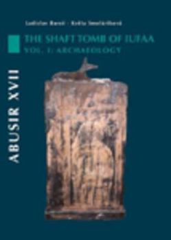 Paperback Abusir XVII: The Shaft Tomb of Iufaa: Volume 1 - Archaeology Book