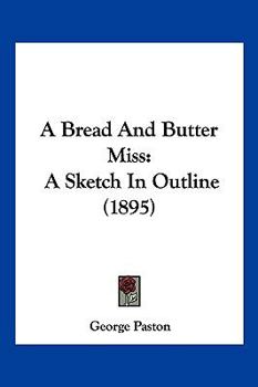 Paperback A Bread And Butter Miss: A Sketch In Outline (1895) Book