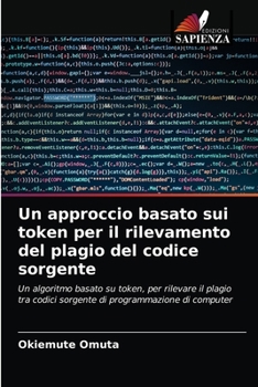 Paperback Un approccio basato sui token per il rilevamento del plagio del codice sorgente [Italian] Book
