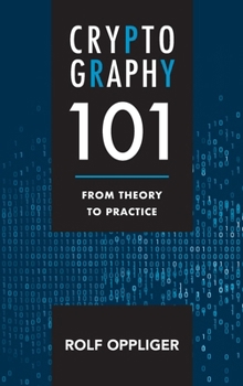 Hardcover Cryptography 101: From Theory to Practice Book