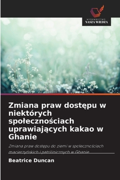 Paperback Zmiana praw dostępu w niektórych spolecznościach uprawiających kakao w Ghanie [Polish] Book