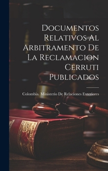 Hardcover Documentos Relativos Al Arbitramento De La Reclamacion Cerruti Publicados Book