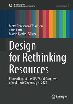 Hardcover Design for Rethinking Resources: Proceedings of the UIA World Congress of Architects Copenhagen 2023 Book