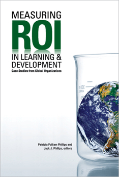 Paperback Measuring Roi in Learning & Development: Case Studies from Global Organizations Book