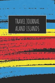 Travel Journal Aland Islands: 6x9 Travel Notebook or Diary with prompts, Checklists and Bucketlists perfect gift for your Trip to Aland Islands for every Traveler