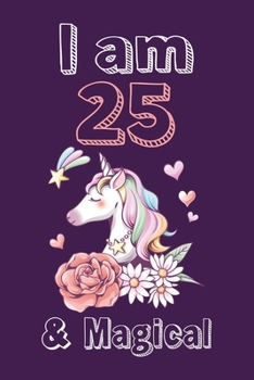 Paperback I am 25 & Magical Sketchbook: Birthday Gift for Girls, Sketchbook for Unicorn Lovers Book